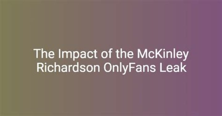 Inside The "McKinley Richardson OnlyFans Leaks"